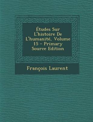 Book cover for Etudes Sur L'Histoire de L'Humanite, Volume 15 - Primary Source Edition