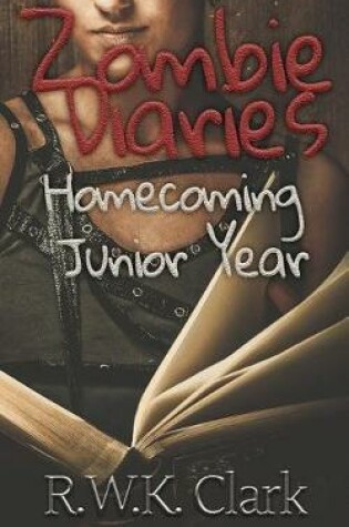 Cover of Zombie Diaries Homecoming Junior Year