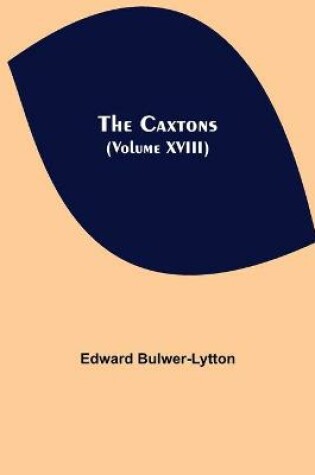 Cover of The Caxtons, (Volume XVIII)