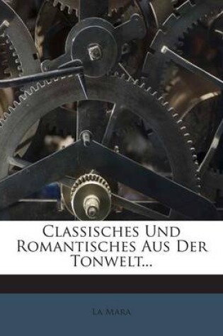 Cover of Classisches Und Romantisches Aus Der Tonwelt...