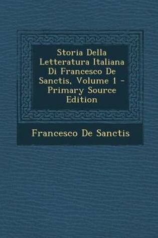 Cover of Storia Della Letteratura Italiana Di Francesco de Sanctis, Volume 1