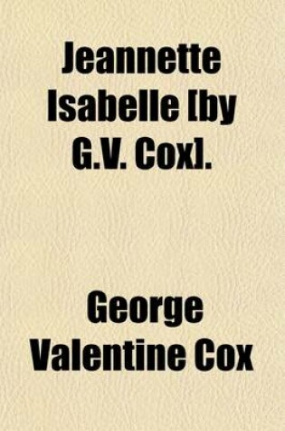 Cover of Jeannette Isabelle [By G.V. Cox].