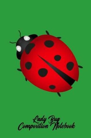Cover of Lady Bug Composition Notebook