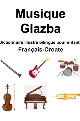 Cover of Fran�ais-Croate Musique / Glazba Dictionnaire illustr� bilingue pour enfants