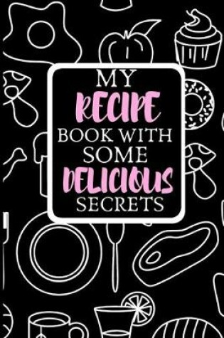 Cover of My Recipe Book With Some Delicious Secrets