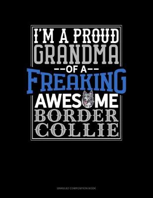 Cover of I Am A Proud Grandma Of A Freaking Awesome Border Collie