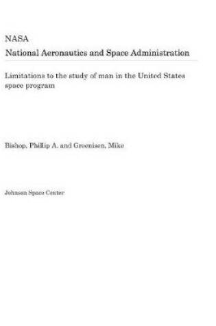 Cover of Limitations to the Study of Man in the United States Space Program