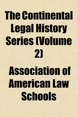 Book cover for The Continental Legal History Series (Volume 2)