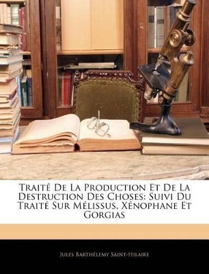 Book cover for Traité De La Production Et De La Destruction Des Choses