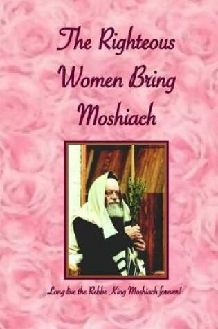 Cover of Righteous Women Bring Moshiach