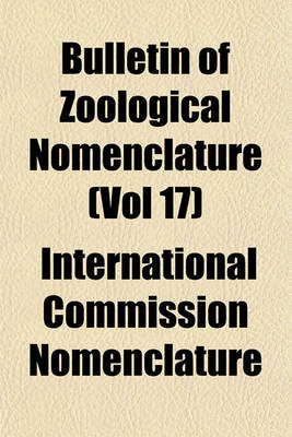 Book cover for Bulletin of Zoological Nomenclature (Vol 17)