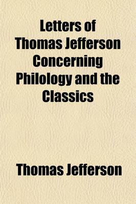 Book cover for Letters of Thomas Jefferson Concerning Philology and the Classics Volume 137