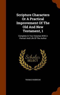 Book cover for Scripture Characters or a Practical Improvement of the Old and New Testament, 1