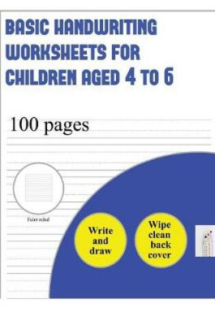 Cover of Basic Handwriting Worksheets for Children aged 4 to 6 (write and draw paper)