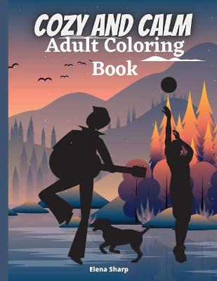 Book cover for Calm And Cozy Adult Coloring Book