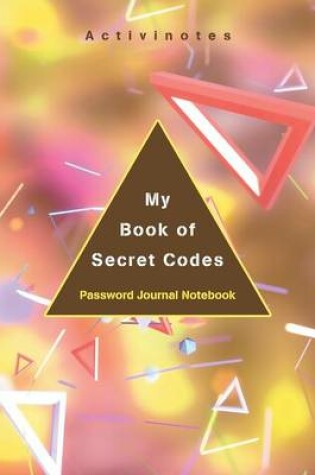 Cover of My Book of Secret Codes. Password Journal Notebook