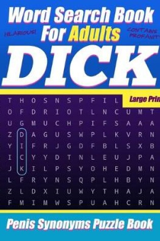 Cover of Word Search Book For Adults - Dick - Large Print - Penis Synonyms Puzzle Book