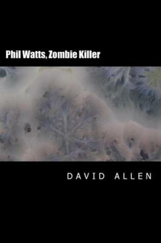 Cover of Phil Watts, Zombie Killer