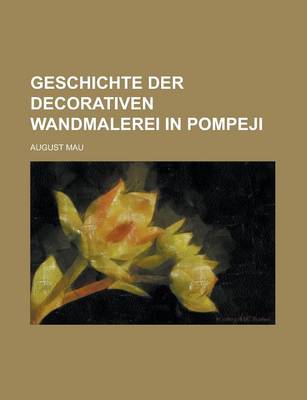 Book cover for Geschichte Der Decorativen Wandmalerei in Pompeji; Herausgegeben Von Der Redaction Der Archaologischen Zeitung, Etc