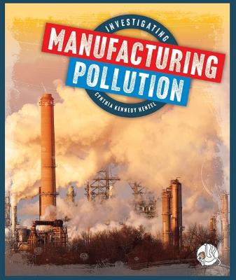 Cover of Investigating Manufacturing Pollution