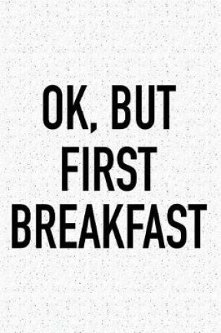 Cover of Ok, But First Breakfast