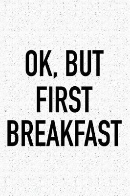 Book cover for Ok, But First Breakfast