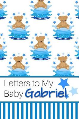 Book cover for Letters to My Baby Gabriel