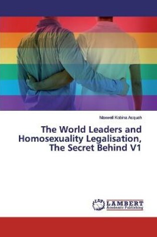Cover of The World Leaders and Homosexuality Legalisation, The Secret Behind V1
