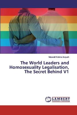 Book cover for The World Leaders and Homosexuality Legalisation, The Secret Behind V1