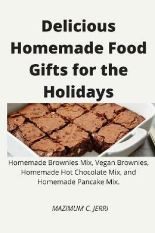 Cover of Delicious Homemade Food Gifts for the Holidays