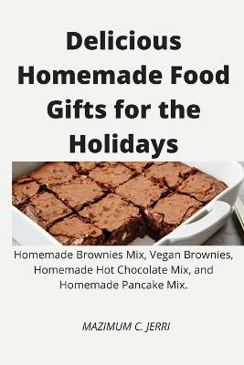 Book cover for Delicious Homemade Food Gifts for the Holidays