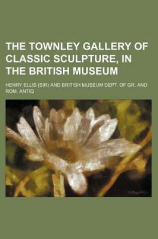 Cover of The Townley Gallery of Classic Sculpture, in the British Museum