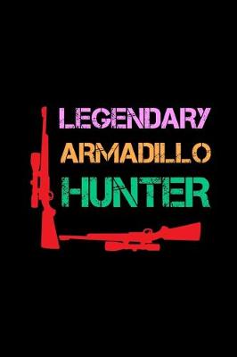 Book cover for Legendary Armadillo Hunter