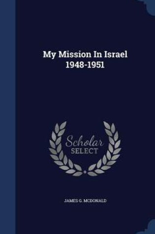 Cover of My Mission in Israel 1948-1951