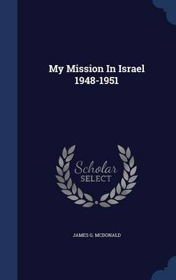 Book cover for My Mission in Israel 1948-1951