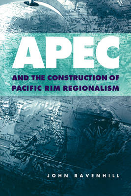 Cover of APEC and the Construction of Pacific Rim Regionalism