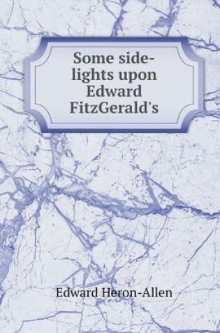 Cover of Some side-lights upon Edward FitzGerald's