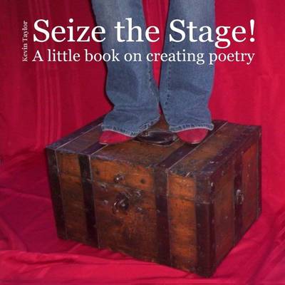 Book cover for Seize the Stage!: A Little Book on Creating Poetry