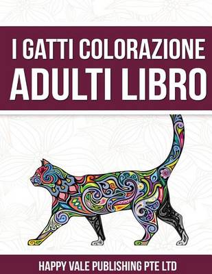 Book cover for I Gatti Colorazione Adulti Libro