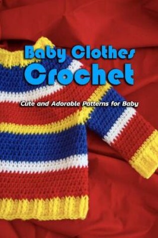 Cover of Baby Clothes Crochet