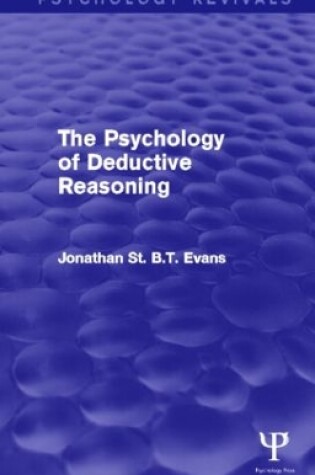 Cover of The Psychology of Deductive Reasoning (Psychology Revivals)