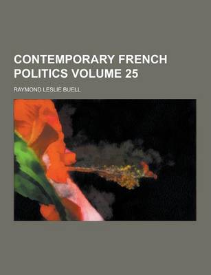 Book cover for Contemporary French Politics Volume 25