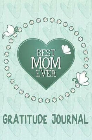 Cover of Best Mom Ever Gratitude Journal