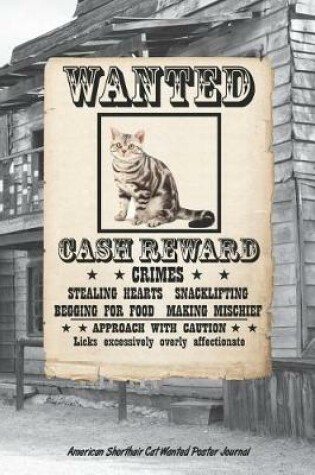 Cover of American Shorthair Cat Wanted Poster Journal