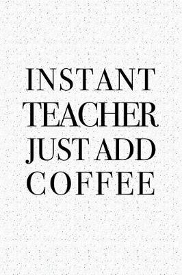 Book cover for Instant Teacher Just Add Coffee