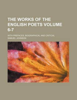 Book cover for The Works of the English Poets Volume 6-7; With Prefaces, Biographical and Critical