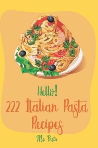 Cover of Hello! 222 Italian Pasta Recipes
