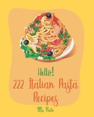 Cover of Hello! 222 Italian Pasta Recipes