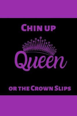 Book cover for Chin Up Queen or the Crown Slips