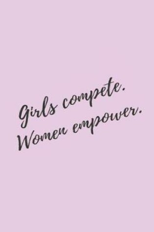 Cover of Girls Compete Women Empower
